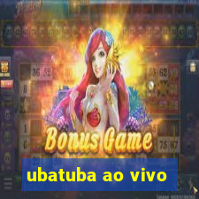 ubatuba ao vivo